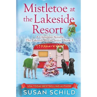 Mistletoe at the Lakeside Resort - by  Susan Schild (Paperback)