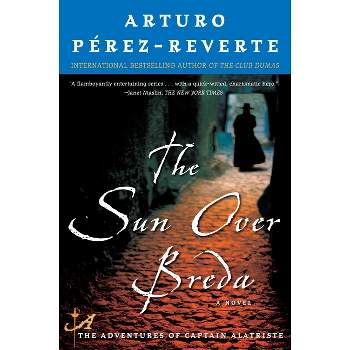 The Sun Over Breda - (Captain Alatriste (Plume Books)) by  Arturo Perez-Reverte (Paperback)