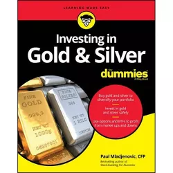 Investing in Gold & Silver for Dummies - by  Paul Mladjenovic (Paperback)
