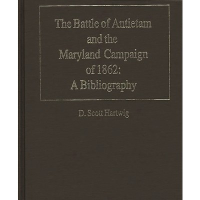 The Battle Of Antietam And The Maryland Campaign Of 1862 - By D Scott ...