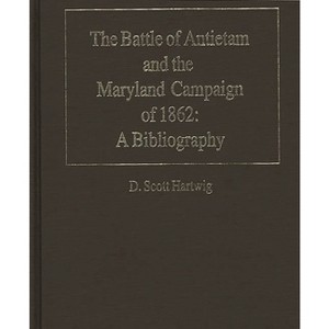 The Battle of Antietam and the Maryland Campaign of 1862 - by  D Scott Hartwig (Hardcover) - 1 of 1