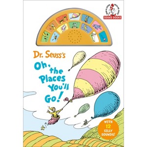 Dr. Seuss's Oh, the Places You'll Go! with 12 Silly Sounds! - (Dr. Seuss Sound Books) by  Dr Seuss (Mixed Media Product) - 1 of 1