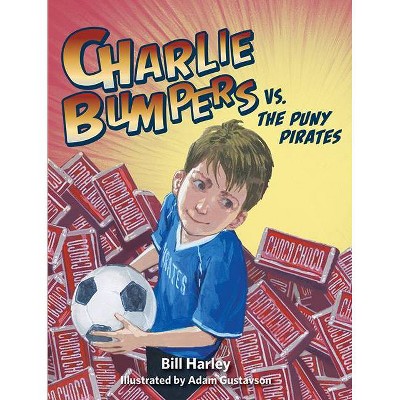 Charlie Bumpers vs. the Puny Pirates - (Charlie Bumpers, 5) by  Bill Harley (Paperback)