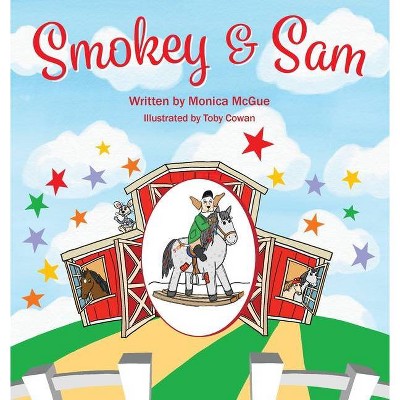 Smokey and Sam - by  Monica McGue (Hardcover)