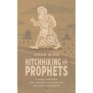 Hitchhiking with Prophets - by Chad Bird - 1 of 1