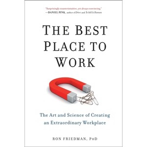 The Best Place to Work - by  Ron Friedman Phd (Paperback) - 1 of 1
