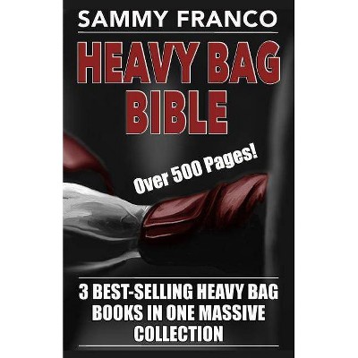 Heavy Bag Bible - by  Sammy Franco (Paperback)