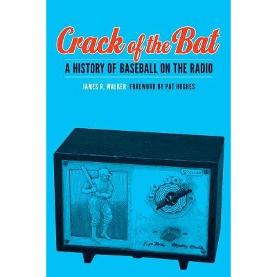 Crack of the Bat - by  James R Walker (Hardcover)