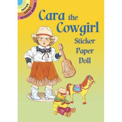 Cara the Cowgirl Sticker Paper Doll - (Dover Little Activity Books) by  Barbara Steadman (Paperback)