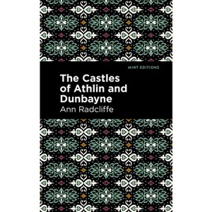 The Castles of Athlin and Dunbayne - (Mint Editions (Horrific, Paranormal, Supernatural and Gothic Tales)) by  Ann Radcliffe (Paperback) - 1 of 1