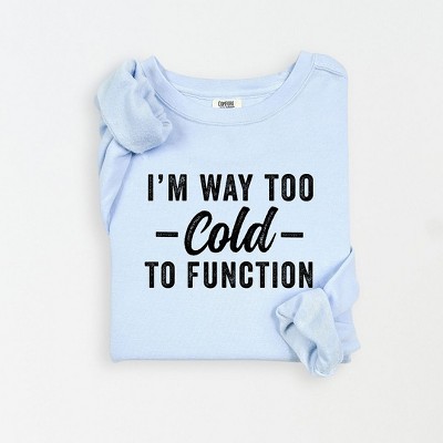 Simply Sage Market Women's Lightweight Garment Dyed Graphic Sweatshirt I'm Way To Cold To Function