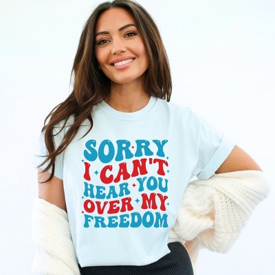Simply Sage Market Sorry I Can't Hear You Over My Freedom Garment Dyed Tee