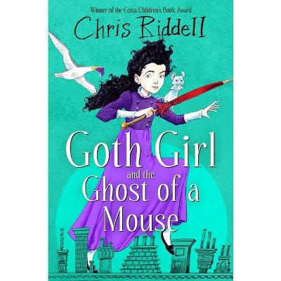 Goth Girl and the Ghost of a Mouse - by  Chris Riddell (Paperback)