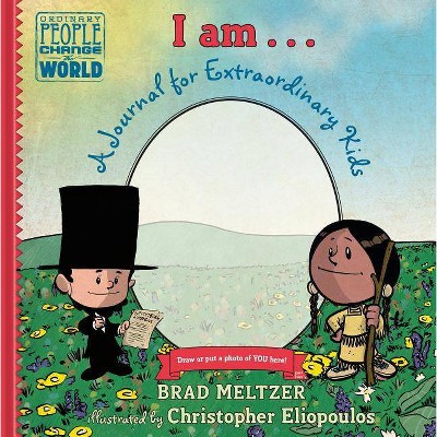 I Am...: A Journal for Extraordinary Kids - (Ordinary People Change the World) by  Brad Meltzer (Hardcover)