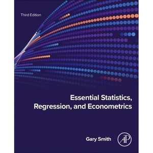 Essential Statistics, Regression, and Econometrics - 3rd Edition by  Gary Smith (Paperback) - 1 of 1