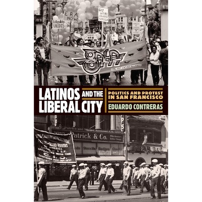 Latinos and the Liberal City - (Politics and Culture in Modern America) by Eduardo Contreras