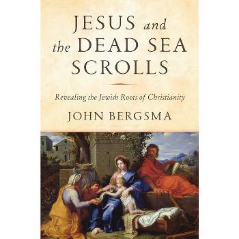 Jesus and the Dead Sea Scrolls - by  John Bergsma (Hardcover)