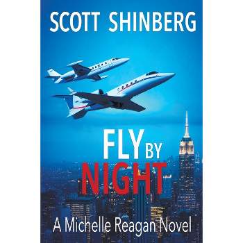 Fly by Night - (Michelle Reagan) 2nd Edition by  Scott Shinberg (Paperback)
