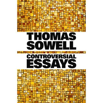 Controversial Essays - by  Thomas Sowell (Paperback)