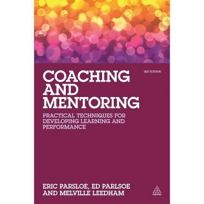 Coaching and Mentoring - 3rd Edition by  Eric Parsloe & Melville Leedham (Paperback)