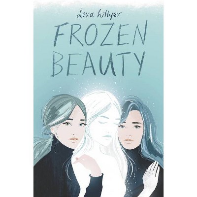 Frozen Beauty - by  Lexa Hillyer (Hardcover)