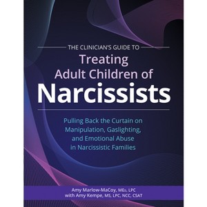 The Clinician's Guide to Treating Adult Children of Narcissists: - by  Amy Marlow-Macoy & Amy Kempe (Paperback) - 1 of 1