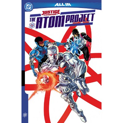 Justice League: The Atom Project - by  John Ridley & Ryan Parrott (Paperback)