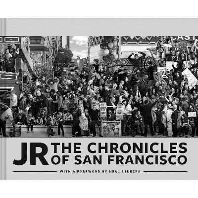 Jr: The Chronicles of San Francisco (Photography Books, Travel Photography, San Francisco Books) - (Hardcover)