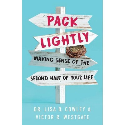 Pack Lightly - by  Lisa B Cowley & Victor R Westgate (Paperback)