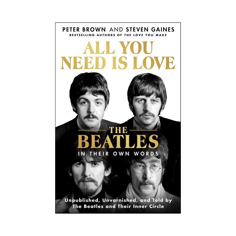All You Need Is Love: The Beatles in Their Own Words - by  Peter Brown &#38; Steven Gaines (Hardcover), 1 of 2