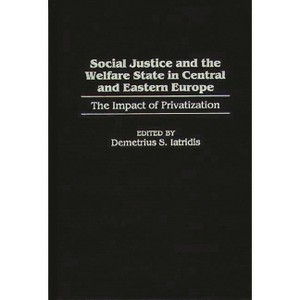 Social Justice and the Welfare State in Central and Eastern Europe - by  Demetrius S Iatridis (Hardcover) - 1 of 1
