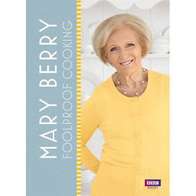 Mary Berry: Foolproof Cooking - (Hardcover)