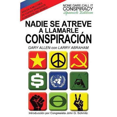 Nadie Se Atreve A Llamarle Conspiración - None Dare Call It Conspiracy - by  Gary Allen & Larry Abraham (Paperback)