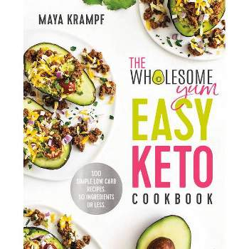 The Wholesome Yum Easy Keto Cookbook - by Maya Krampf (Hardcover)