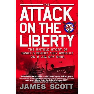 Attack on the Liberty - by  James Scott (Paperback)