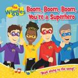 Boom, Boom, Boom, You're a Superhero! - (Wiggles) by  The Wiggles (Board Book)