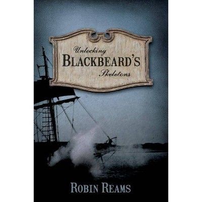 Unlocking Blackbeard's Skeletons - by  Robin Reams (Paperback)