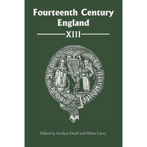 Fourteenth Century England XIII - by  Gwilym Dodd & Helen Lacey (Hardcover) - 1 of 1