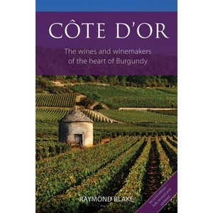 Côte d'Or - (Classic Wine Library) 2nd Edition by  Raymond Blake (Paperback) - 1 of 1