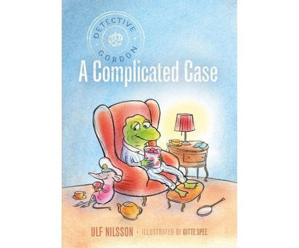 Detective Gordon: A Complicated Case - by  Ulf Nilsson (Hardcover)