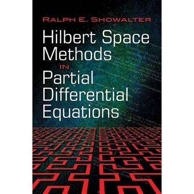 Hilbert Space Methods in Partial Differential Equations - (Dover Books on Mathematics) by  Ralph E Showalter (Paperback)