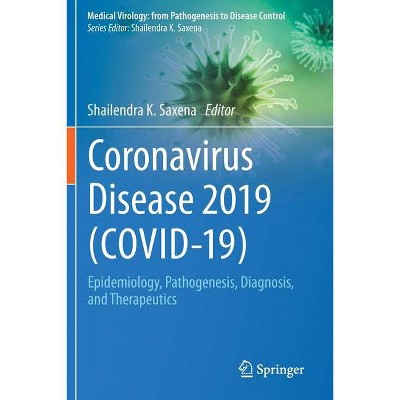 Coronavirus Disease 2019 (Covid-19) - (Medical Virology: From Pathogenesis to Disease Control) by  Shailendra K Saxena (Paperback)