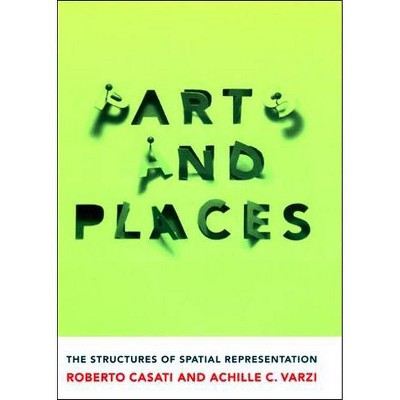 Parts and Places - by  Roberto Casati & Achille C Varzi (Paperback)