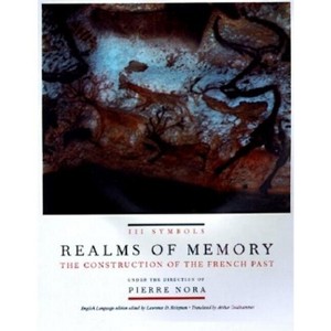 Realms of Memory - (European Perspectives: A Social Thought and Cultural Criticism) Abridged by  Pierre Nora & Lawrence Kritzman (Hardcover) - 1 of 1