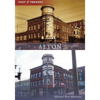 Alton - (Past and Present) by  Michael Barr Mossman (Paperback)