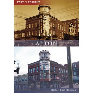 Alton - (Past and Present) by  Michael Barr Mossman (Paperback) - 1 of 1
