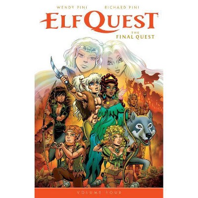 Elfquest: The Final Quest Volume 4 - by  Wendy Pini & Richard Pini (Paperback)