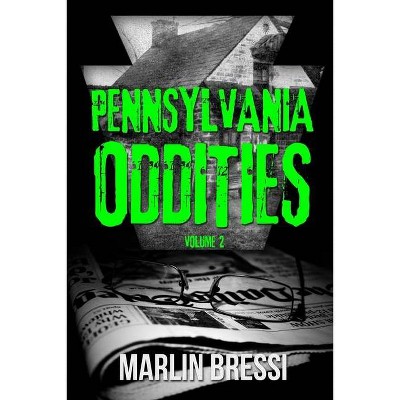 Pennsylvania Oddities Volume 2 - by  Marlin Bressi (Paperback)