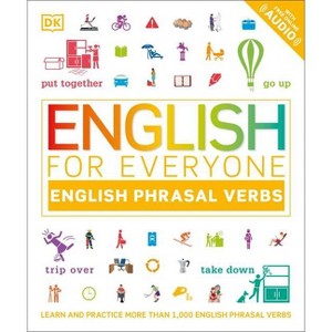 English for Everyone: English Phrasal Verbs - (DK English for Everyone) by  DK (Hardcover) - 1 of 1
