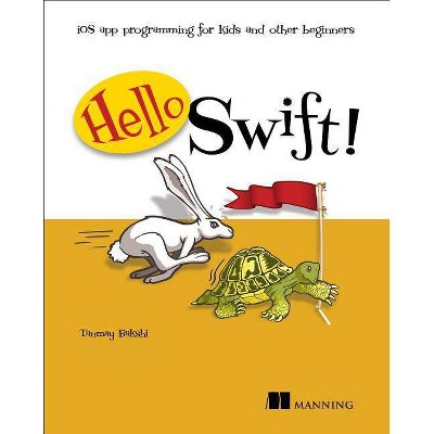 Hello Swift! - by  Tanmay Bakshi (Paperback)